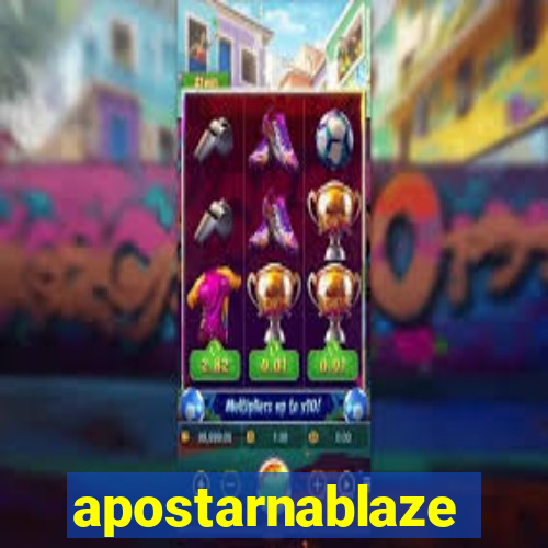 apostarnablaze