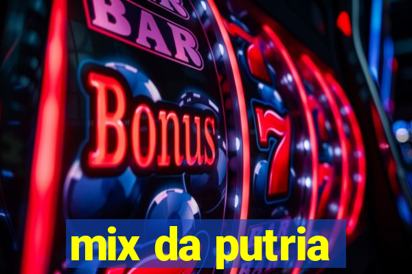 mix da putria