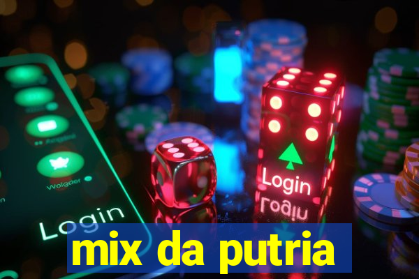 mix da putria