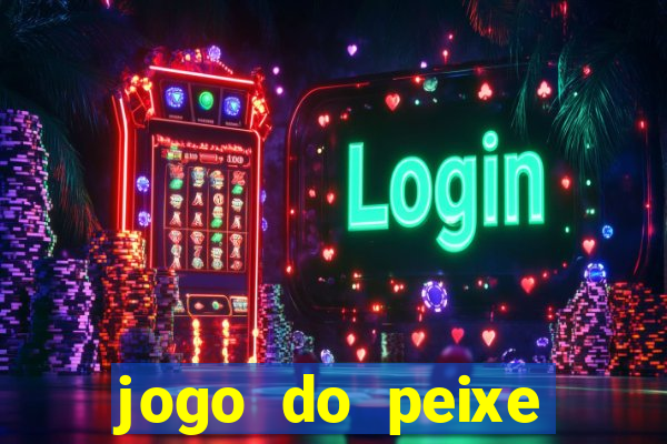 jogo do peixe ganhar dinheiro