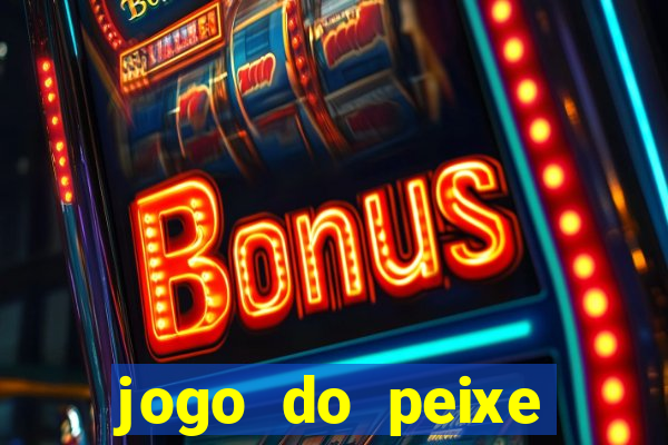 jogo do peixe ganhar dinheiro