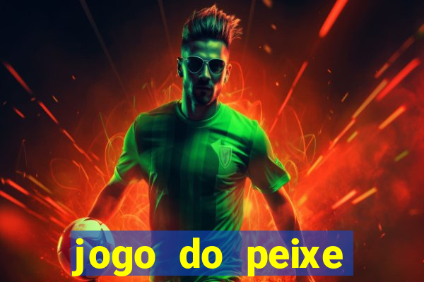 jogo do peixe ganhar dinheiro