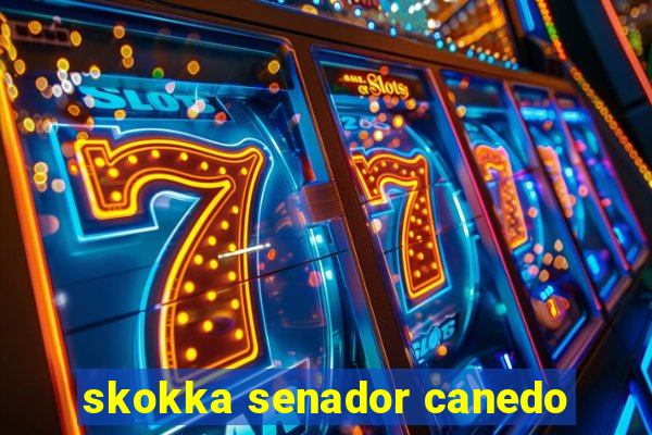 skokka senador canedo