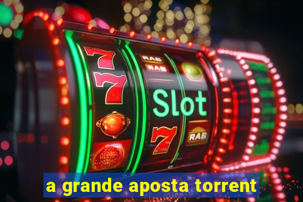 a grande aposta torrent