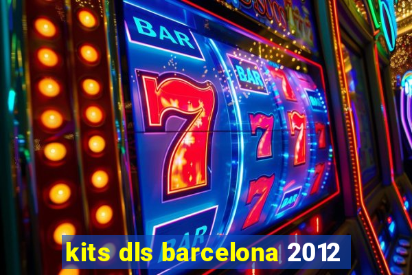 kits dls barcelona 2012