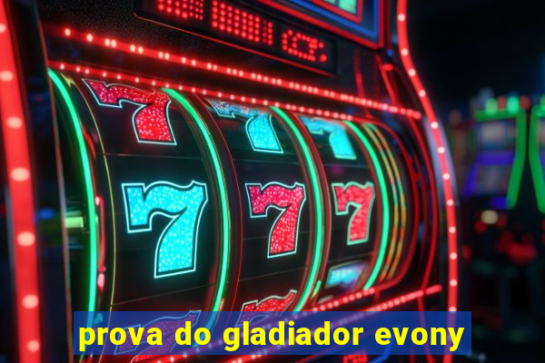 prova do gladiador evony