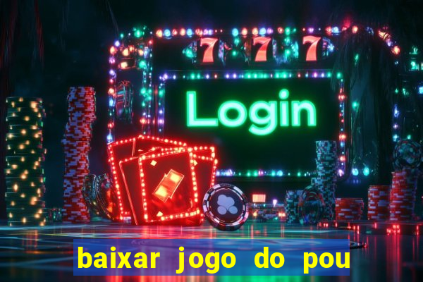 baixar jogo do pou no play store