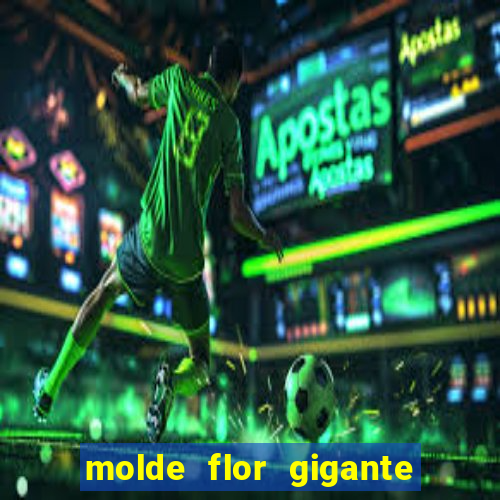 molde flor gigante de organza