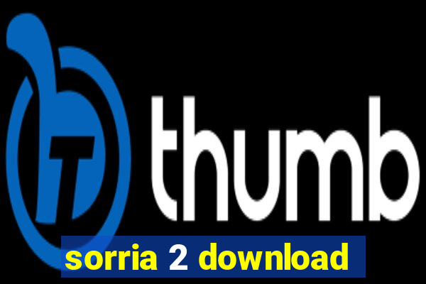 sorria 2 download