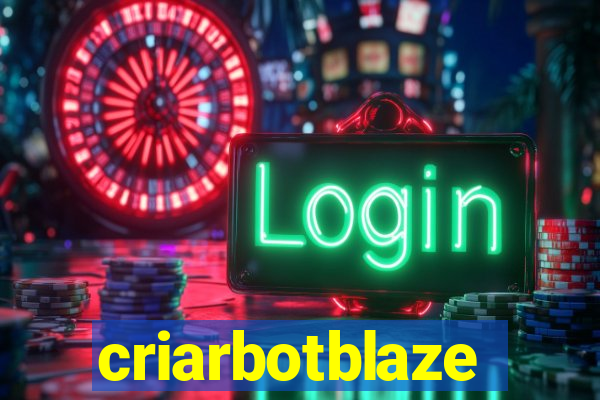 criarbotblaze