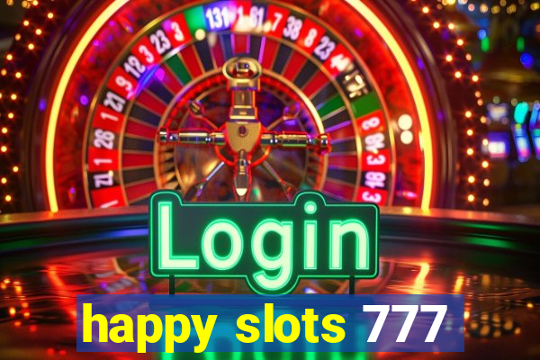 happy slots 777