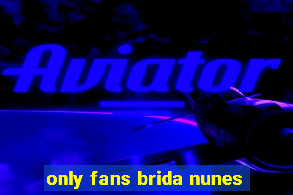 only fans brida nunes