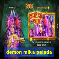 demon mika pelada