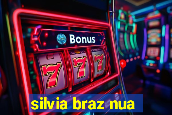 silvia braz nua