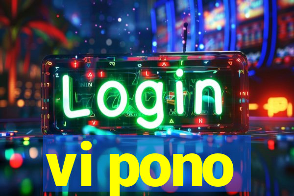 vi pono