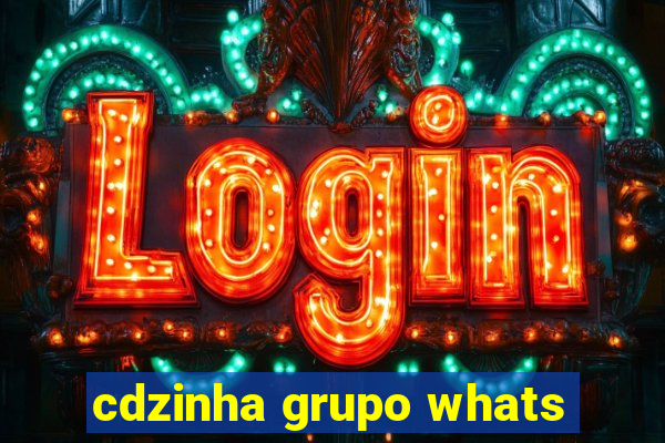 cdzinha grupo whats