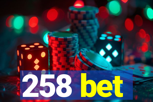 258 bet