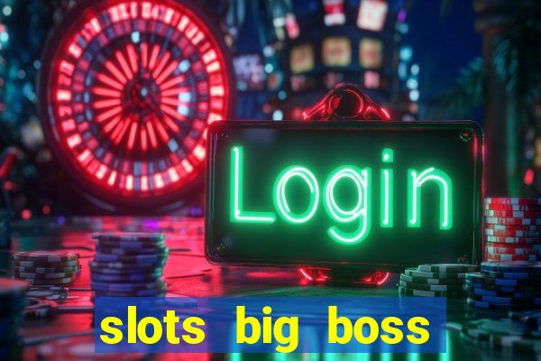 slots big boss paga mesmo