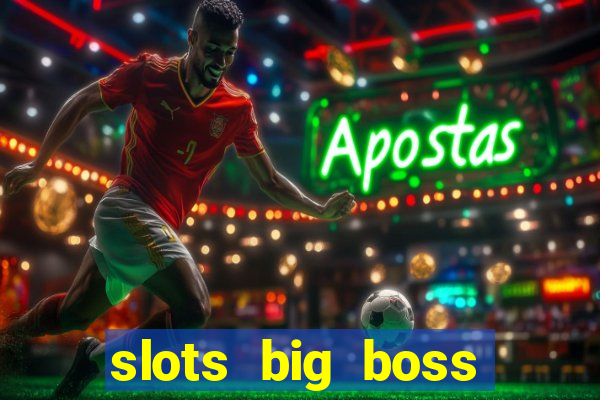 slots big boss paga mesmo