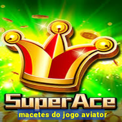 macetes do jogo aviator