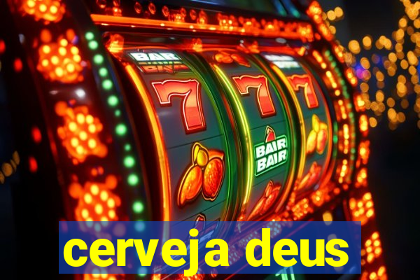 cerveja deus