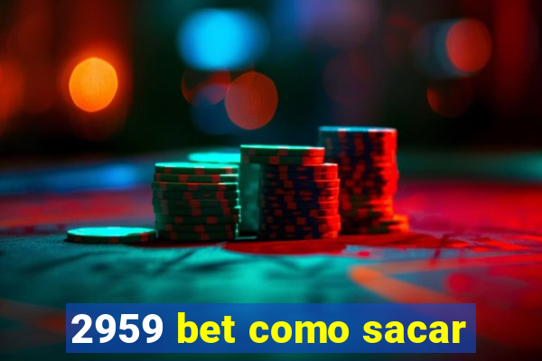 2959 bet como sacar