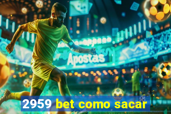 2959 bet como sacar