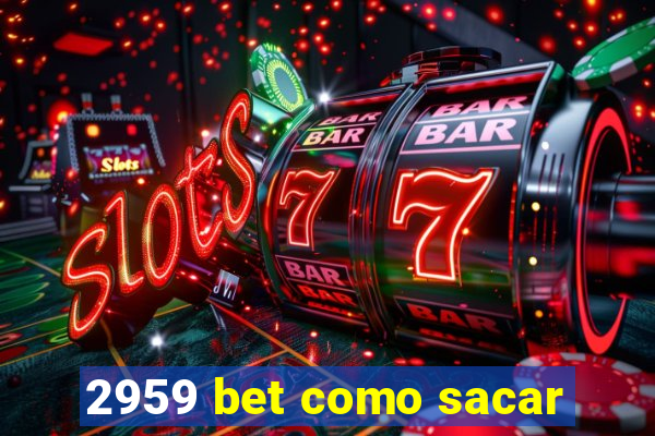 2959 bet como sacar