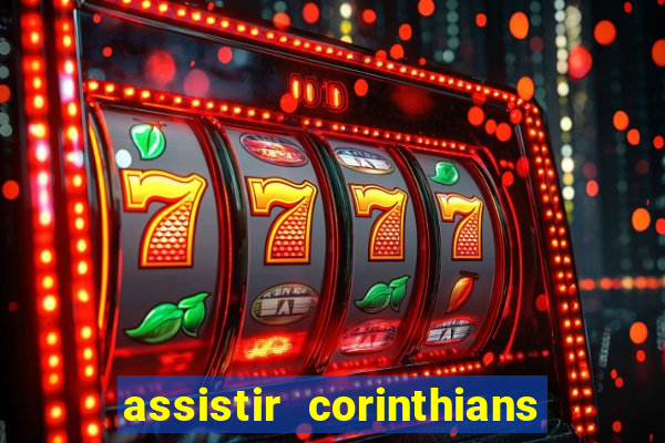 assistir corinthians multi canais