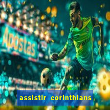 assistir corinthians multi canais