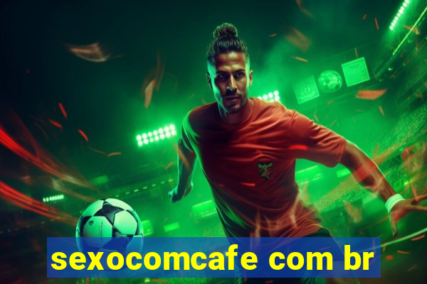 sexocomcafe com br