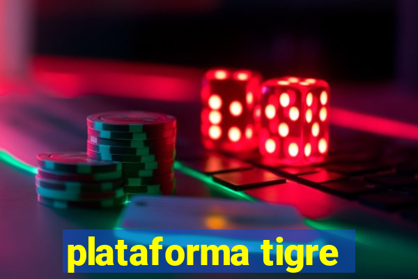 plataforma tigre