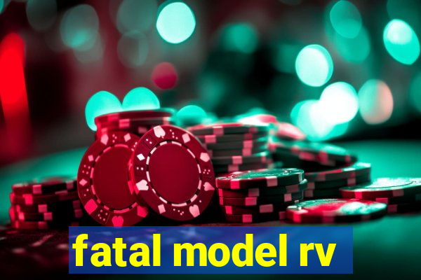 fatal model rv