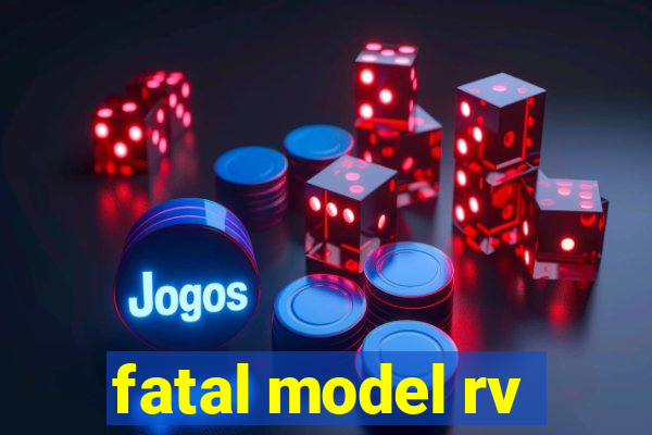 fatal model rv