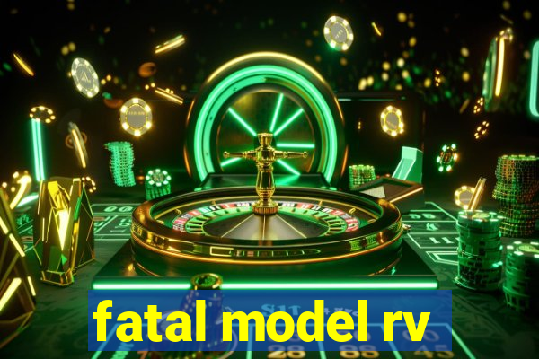 fatal model rv