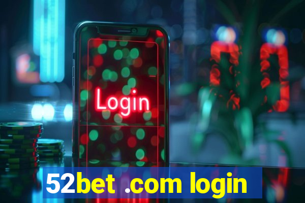 52bet .com login