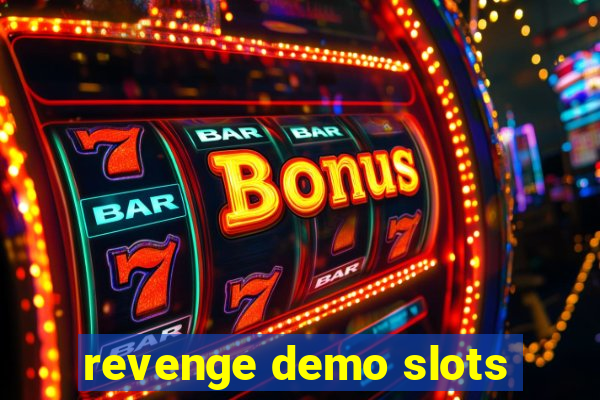 revenge demo slots