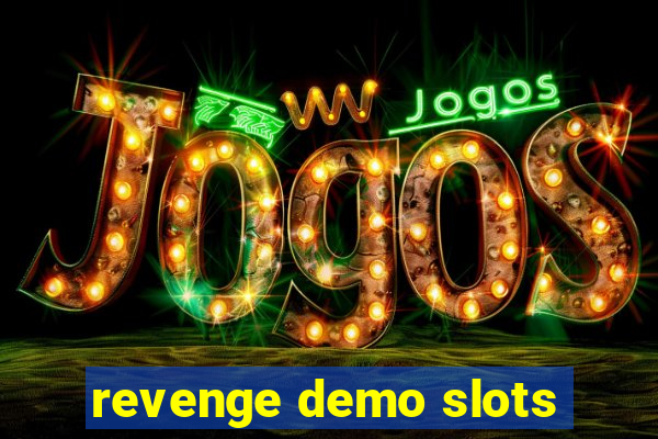 revenge demo slots