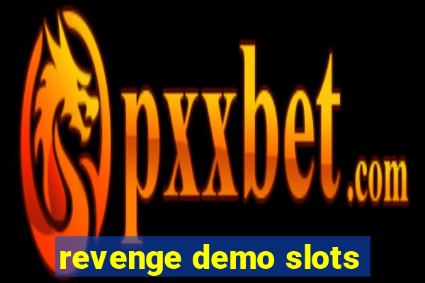 revenge demo slots