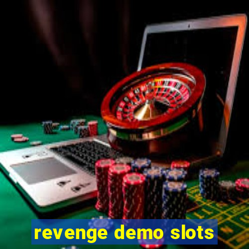 revenge demo slots