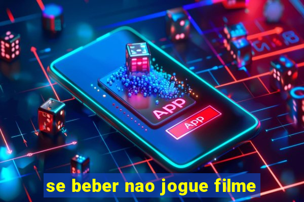 se beber nao jogue filme