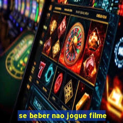 se beber nao jogue filme