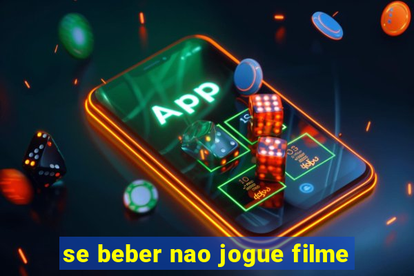 se beber nao jogue filme