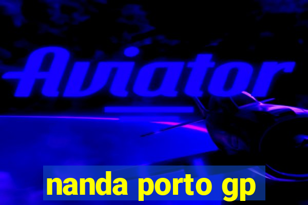 nanda porto gp