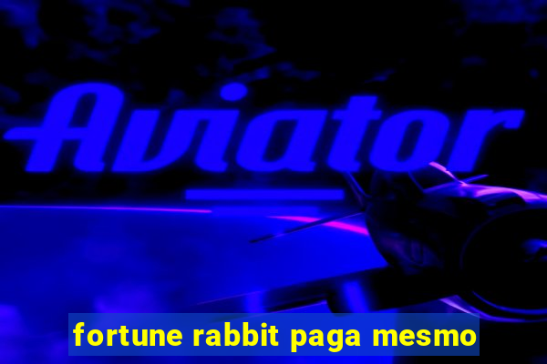 fortune rabbit paga mesmo