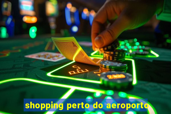 shopping perto do aeroporto