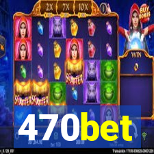 470bet