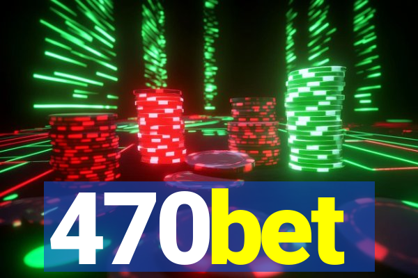 470bet