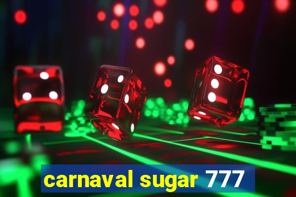 carnaval sugar 777