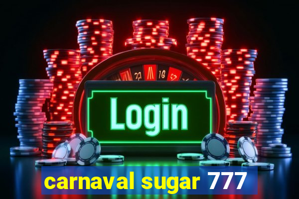 carnaval sugar 777